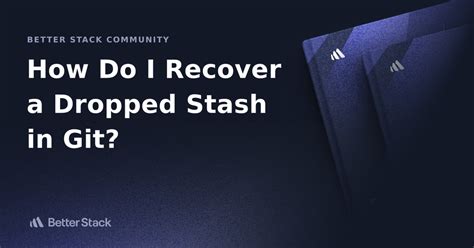 However bash I retrieve a dropped stash successful Git?
