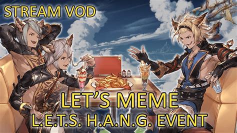 【granblue Fantasy】lets Hang Meme Event Starts Youtube