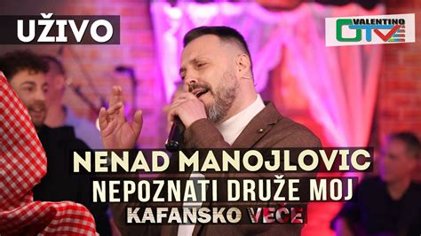 NENAD MANOJLOVIC NEPOZNATI DRUZE MOJ 2021 UZIVO OTV VALENTINO