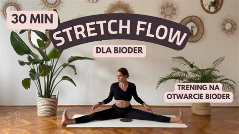 Stretch Flow Dla Bioder Otwarcie Bioder 30 Min Malva Stretching