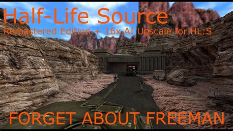 FORGET ABOUT FREEMAN Half Life Source Remastered 16X AI Upscale For