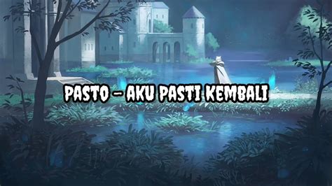 Pasto Aku Pasti Kembali Lirik Lyrics Youtube