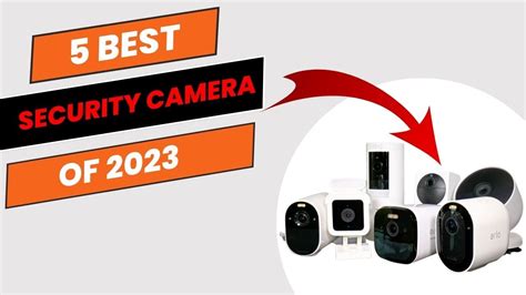 Best Security Cameras On The Market 2023 Top 5 Security Cameras