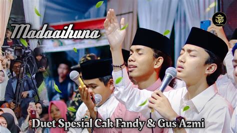 Madaaihuna Gus Azmi Ft Cak Fandy Youtube