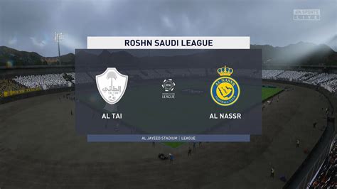 Al Tai Vs Al Nassr Roshn Saudi League Fifa 23 Saudi Pro League Al Jayeed Stadium Youtube