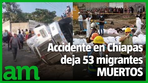 Mueren 55 migrantes en Chiapas y 40 más heridos tras VOLCAR el camión