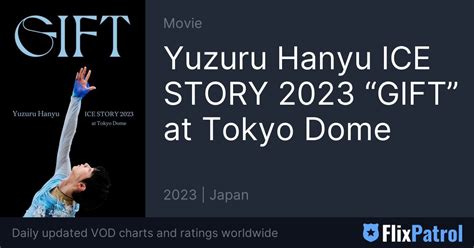 Yuzuru Hanyu Ice Story 2023 “t” At Tokyo Dome • Flixpatrol