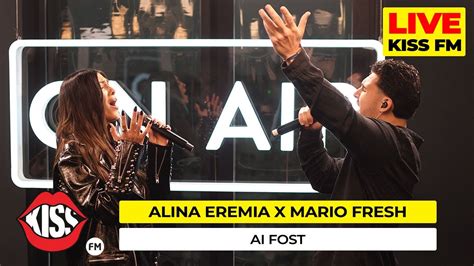 Alina Eremia X Mario Fresh Ai Fost Premiera Live Kiss Fm Youtube