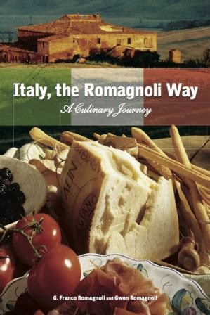 Italy, the Romagnoli Way by Franco & Gwen Romagnoli