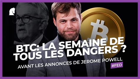 BTC La Semaine De Tous Les Dangers Avant Les Annonces De Jerome