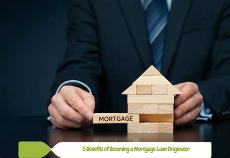 Benefits Of Becoming A Mortgage Loan Originator Loan Officer