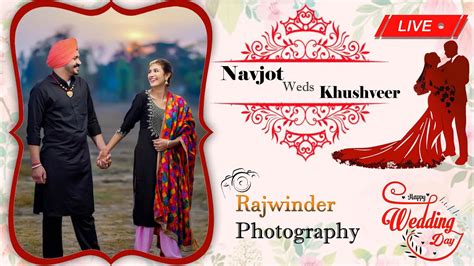 Navjot Weds Khushveer Live Wedding Rajwinder Photography Mob