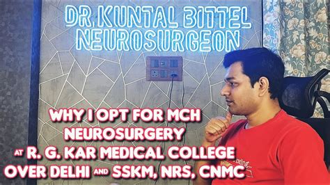 Why I Opt For Mch Neurosurgery R G Kar Medical College Over Delhi