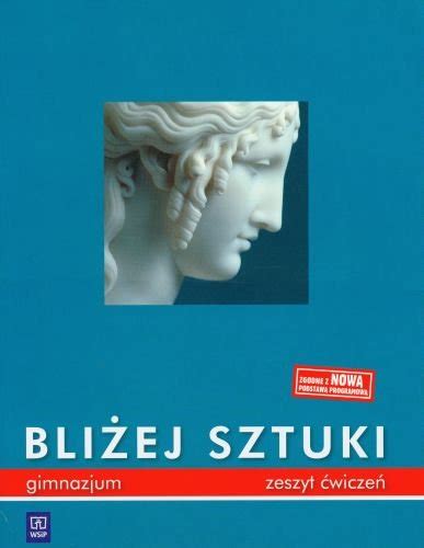 Bliżej sztuki Plastyka Zeszyt ćwiczeń Klasy 1 3 Opracowanie