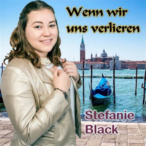 Stefanie Black Wenn Wir Uns Verlieren Hitparade Ch