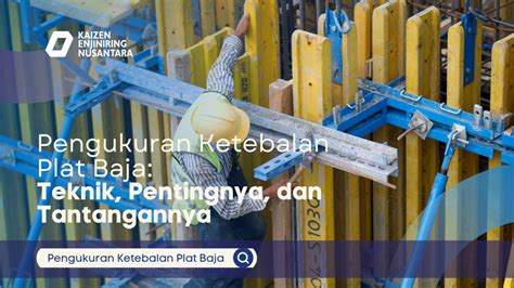 Pengukuran Ketebalan Plat Baja Teknik Pentingnya Dan Tantangannya