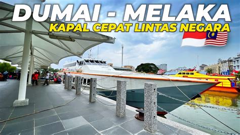 2 5 JAM NAIK KAPAL CEPAT KE LUAR NEGERI Dumai Melaka Malaysia With