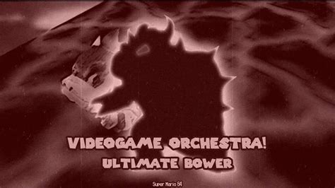 Videogame Orchestra Ultimate Bowser Super Mario 64 Youtube