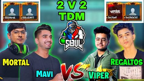 SouL TDM Mavi Mortal VS Regaltos Viper 2 V 2 BGMI TOP