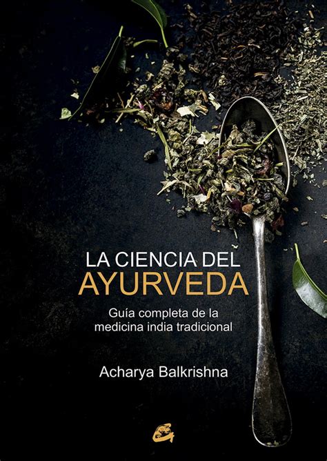 Ciencia Del Ayurveda La Gu A Completa De La Medicina India