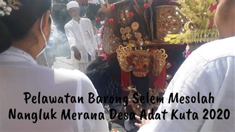 Nangluk Merana Desa Adat Kuta 2020 Barong Selem Banjar Tegal Kuta