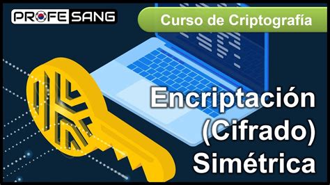 Encriptaci N Cifrado Sim Trica Parte Del Curso De Criptograf A