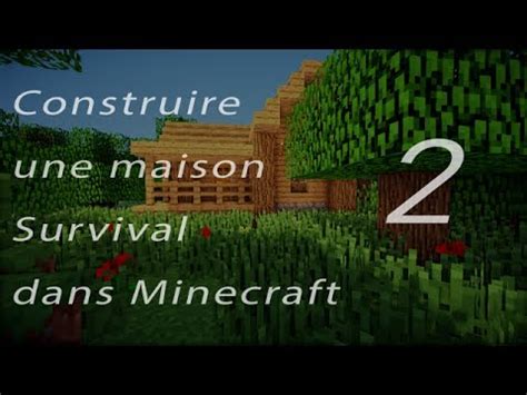 Construire Une Maison Survival Dans Minecraft 2 Tuto Architecture