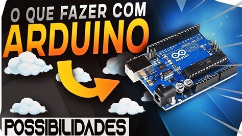 O Que é Arduíno E Para Que Serve O Que é Possível Fazer Com Arduíno