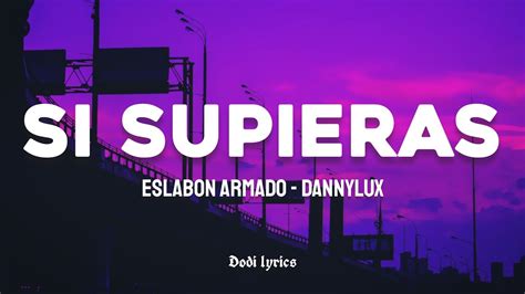 Eslabon Armado Dannylux Si Supieras Letra Lyrics Youtube