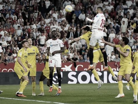 Previa Sevilla Villarreal duelo a muerte en el Pizjuán VAVEL España