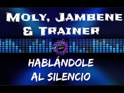 Moly Jambene Trainer Hablándole al Silencio Letras YouTube