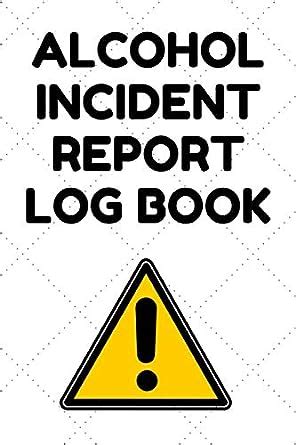 Alcohol Incident Report Log Book Incident Report Logbook 6 By 9