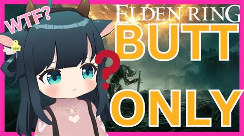 This Vtuber Plays Elden Ring Using Her Butt Only Challenge Run