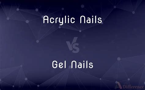 Acrylic Nails Vs Gel Nails — What’s The Difference