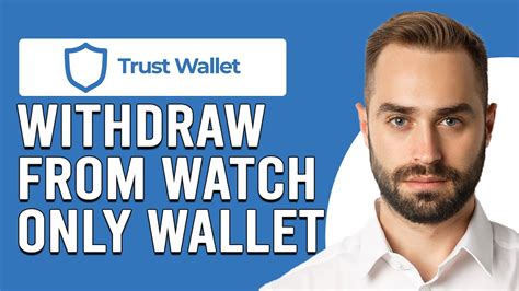 How To Withdraw From Watch Only Wallet On Trust Wallet Withdraw From