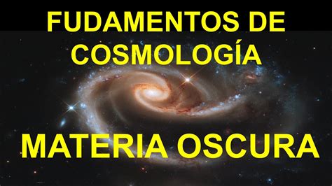 15 LA MATERIA OSCURA CURSO FUNDAMENTOS DE COSMOLOGÍA cosmologia