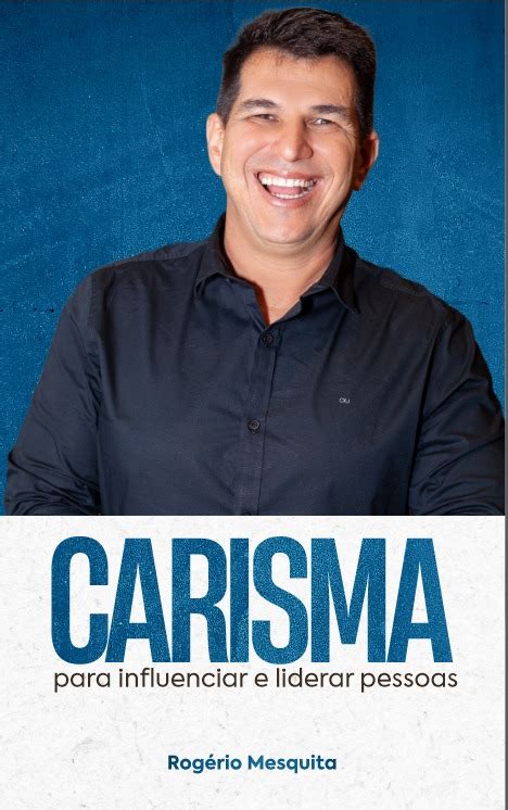 Carisma Para Liderar E Influenciar Pessoas Rog Rio Mesquita Hotmart