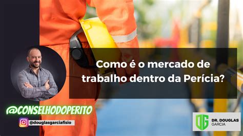 Como é o mercado de trabalho dentro da Perícia Dr Douglas Garcia