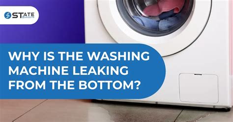 Is Your Washing Machine Leaking From Bottom Easy Fix State St