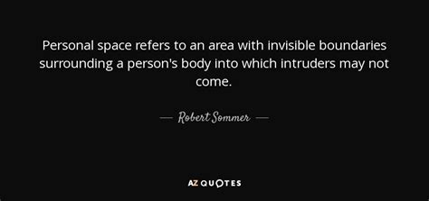 Robert Sommer quote: Personal space refers to an area with invisible ...