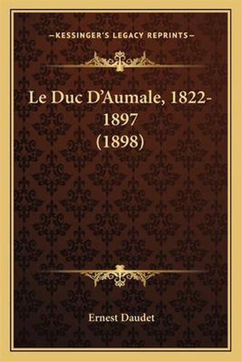 Le Duc D Aumale Ernest Daudet