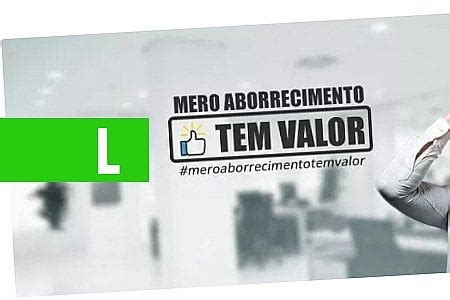 OAB REALIZA CAMPANHA MERO ABORRECIMENTO TEM VALOR News Rondônia