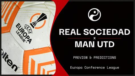 Real Sociedad v Man Utd prediction, betting tips, odds, preview ...