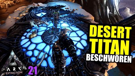 Ark Extinction 21 Desert Titan beschwören Let s Play Deutsch