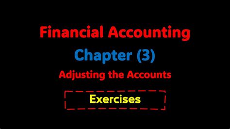 Financial Accounting Chapter 3 Adjusting The Accounts Exercises