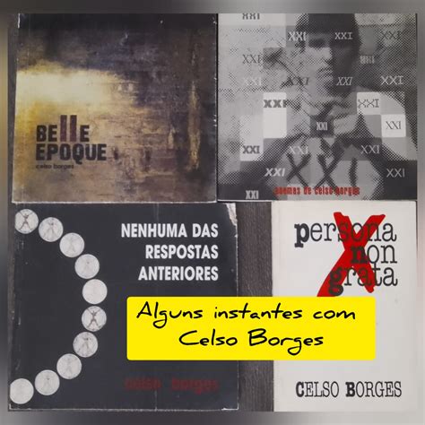 Artigo De Segunda Alguns Instantes Celso Borges Regi O