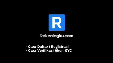 Cara Daftar Dan Verifikasi Akun Kyc Rekeningku Youtube