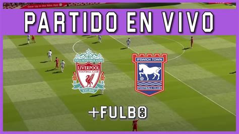 🔴 Liverpool Vs Ipswich Town En Vivo 🔥 Premier League Fecha 1 🏆 Juega