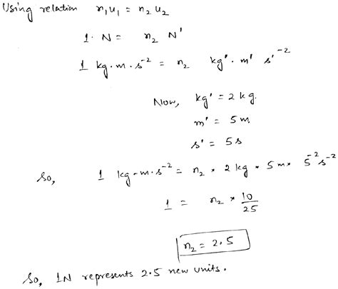 In A Given System Of Units 1 Unit Of Mass 2kg 1 Unit Of Length 5m 1 Unit Of Time 5s Then In