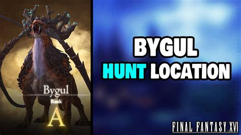 How To Find Bygul In Final Fantasy Hunt Location Youtube